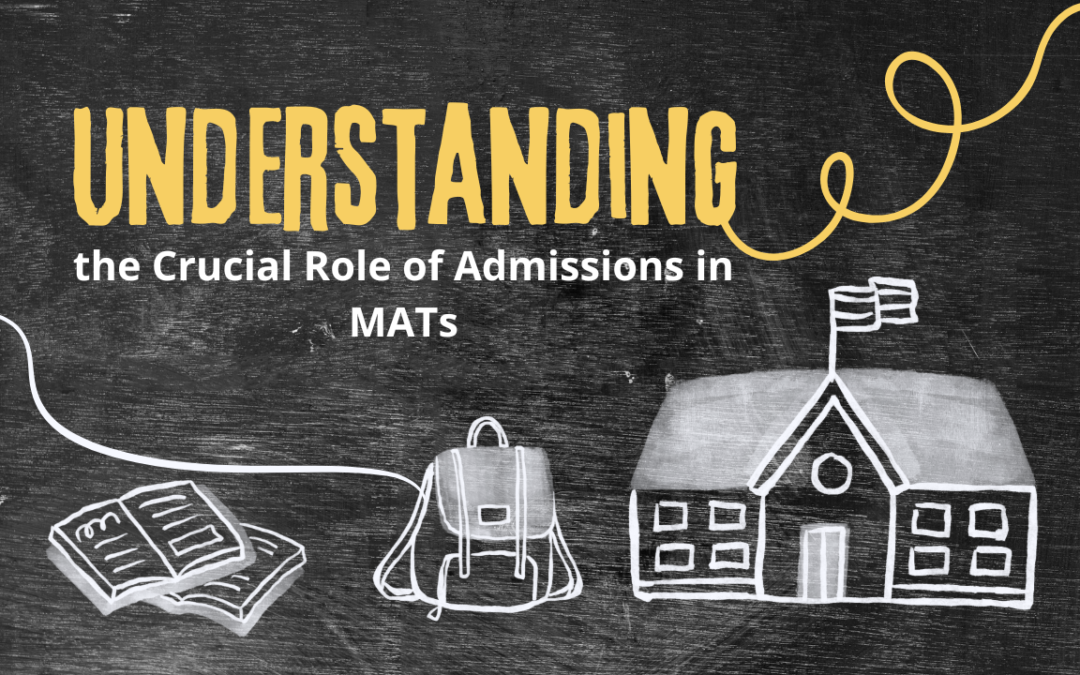 Understanding the Crucial Role of Admissions in MATs