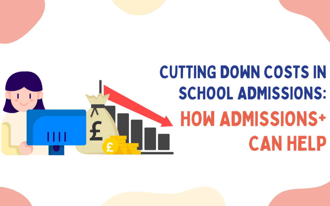 Cutting Down Costs in School Admissions: How Admissions+ Can Help